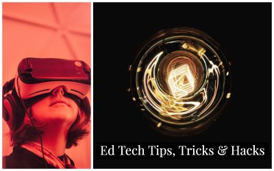 Ed Tech Tips, Tricks & Hacks #3